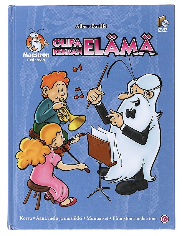 Olipa kerran elämä. 6, Korva, ääni, melu ja musiikki, munuaiset, elimistön suodattimet - Barillé, Albert - Tietokirjat ja oppaat - 10105473071 - 0