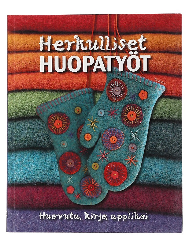 Herkulliset huopatyöt : huovuta, kirjo, applikoi - Searle, Teresa - Käsityökirjat - 10105473082 - 0