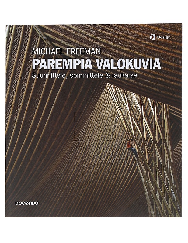 Parempia valokuvia : suunnittele, sommittele & laukaise - Michael Freeman - Tietokirjat ja oppaat - 10105473087 - 0