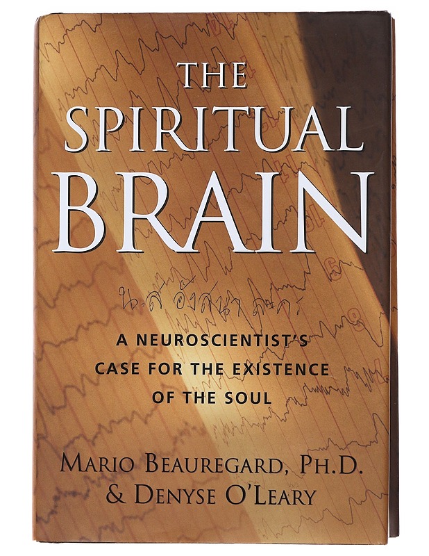 The spiritual brain : a neuroscientist's case for the existence of the soul - Beauregard, Mario - Tietokirjat ja oppaat - 10105473111 - 0