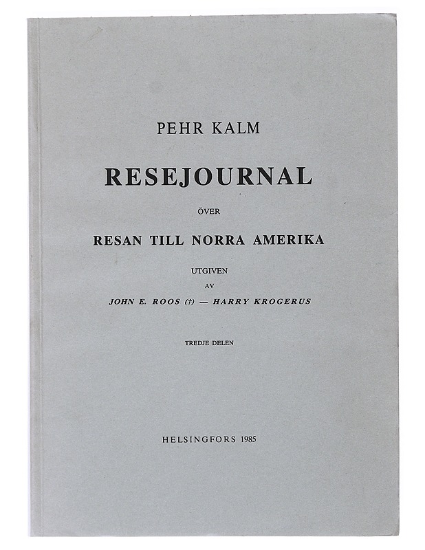 Resejournal över resan till Norra Amerika. Tredje delen - Kalm, Pehr - Historiakirjat - 10105473124 - 0