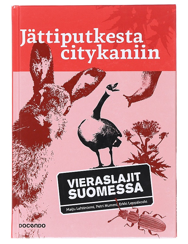 Jättiputkesta citykaniin : vieraslajit Suomessa - Lehtiniemi, Maiju - Tietokirjat ja oppaat - 10105473130 - 0