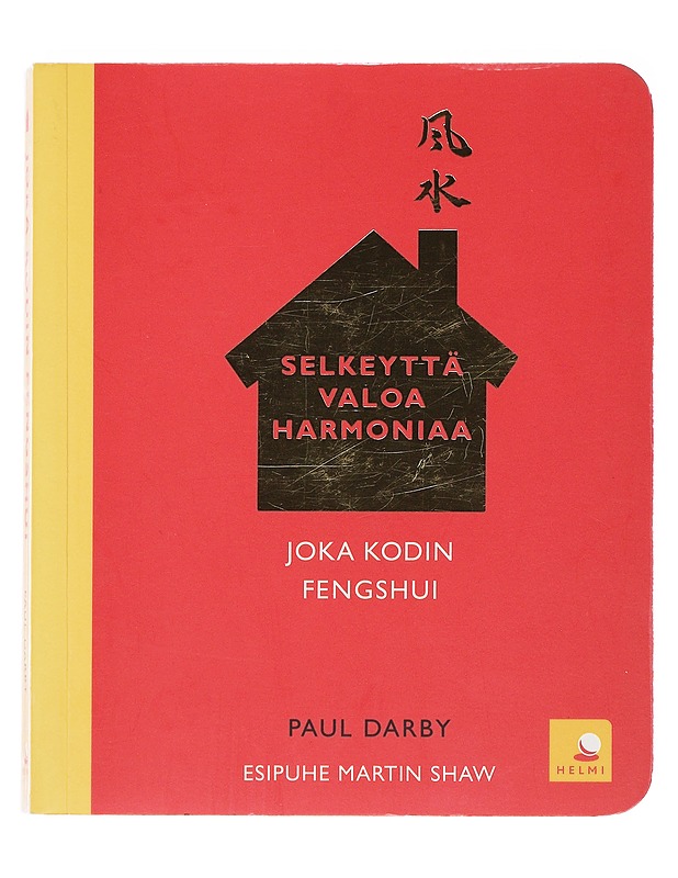 Joka kodin fengshui: selkeyttä, valoa, harmoniaa - Darby, Paul - Tietokirjat ja oppaat - 10105473174 - 0