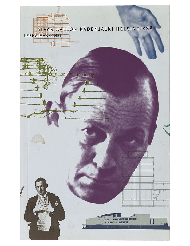 Alvar Aallon kädenjälki Helsingissä - Leena Makkonen - Elämäkerrat ja muistelmat - 10105473180 - 0