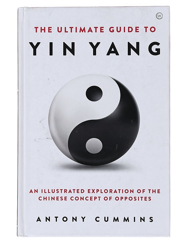 The ultimate guide to yin yang - Antony Cummins - Tietokirjat ja oppaat - 10105473185 - 0