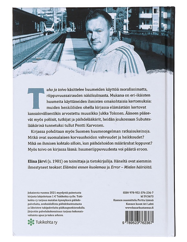 Tuho ja toivo : suomalaisen huumetodellisuuden vuosikymmeniä - Järvi, Elina - Tietokirjat ja oppaat - 10105473214 - 1