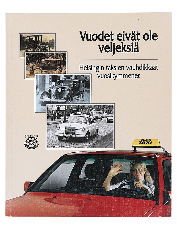 Vuodet eivät ole veljeksiä : Helsingin taksien vauhdikkaat vuosikymmenet - Mutka, Aarne - Historiakirjat - 10105473275 - 0