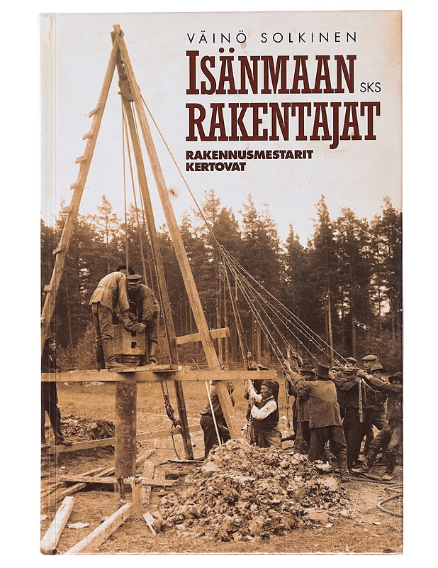 Isänmaan rakentajat : Rakennusmestarit kertovat - Solkinen, Väinö - Elämäkerrat ja muistelmat - 10105473345 - 0
