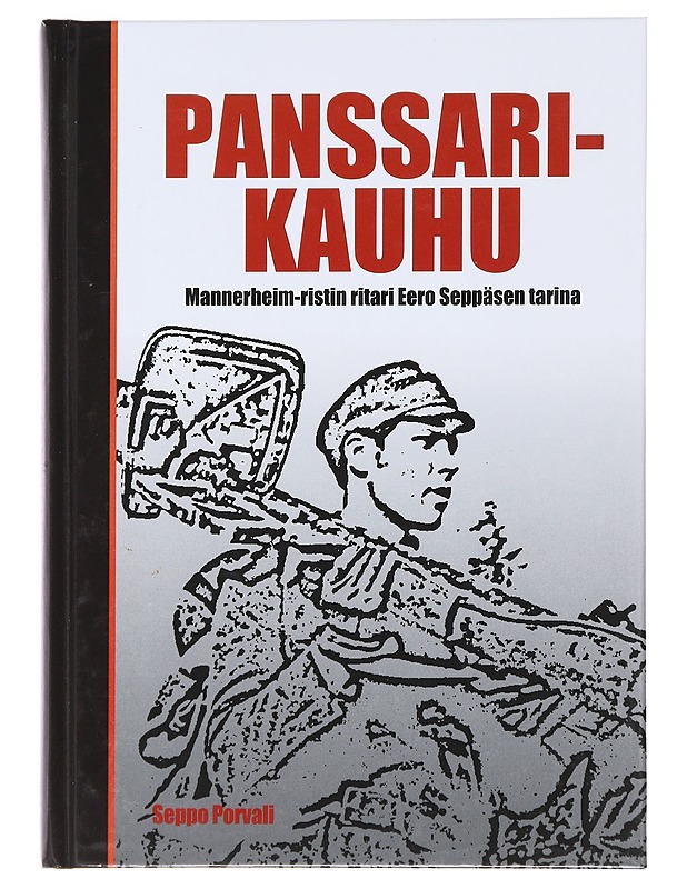 Panssarikauhu : Mannerheim-ristin ritari Eero Seppäsen tarina - Seppo Porvali - Elämäkerrat ja muistelmat - 10105473352 - 0