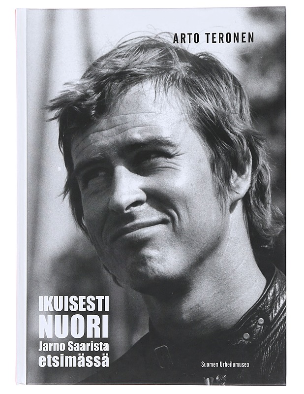 Ikuisesti nuori : Jarno Saarista etsimässä - Arto Teronen - Elämäkerrat ja muistelmat - 10105473371 - 0