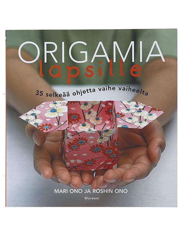 Origamia lapsille : 35 selkeää ohjetta vaihe vaiheelta - Ono, Mari - Tietokirjat ja oppaat - 10105473484 - 0