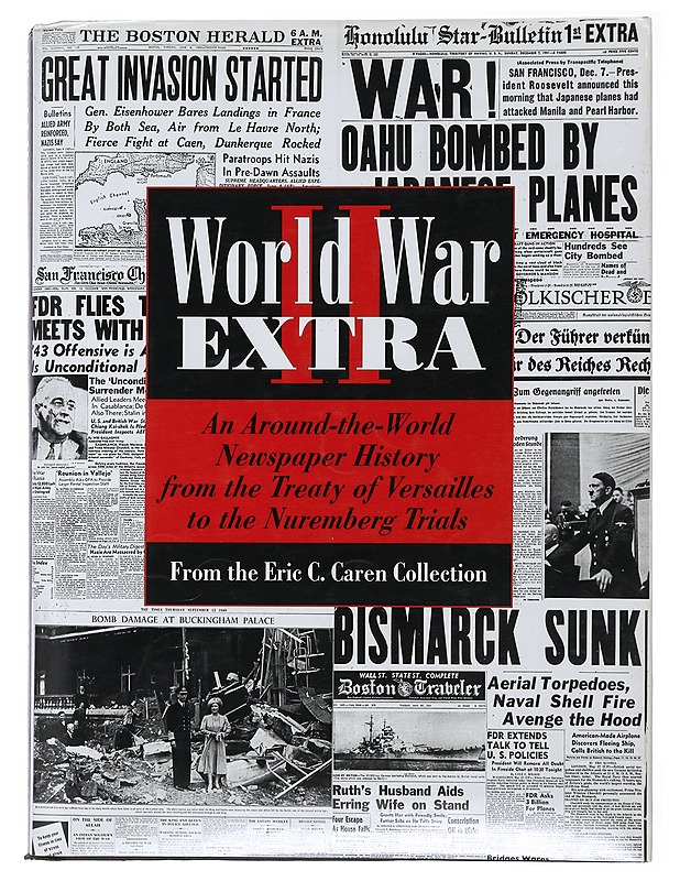 World War II extra : an around - the world newspaper history from the treaty of Versailles to the Nuremberg trials - Caren, Eric C. - Historiakirjat - 10105473507 - 0