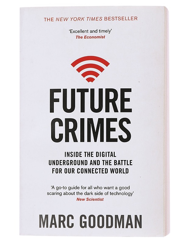 Future crimes: inside the digital underground and the battle for our connected world - Marc Goodman - Tietokirjat ja oppaat - 10105473580 - 0