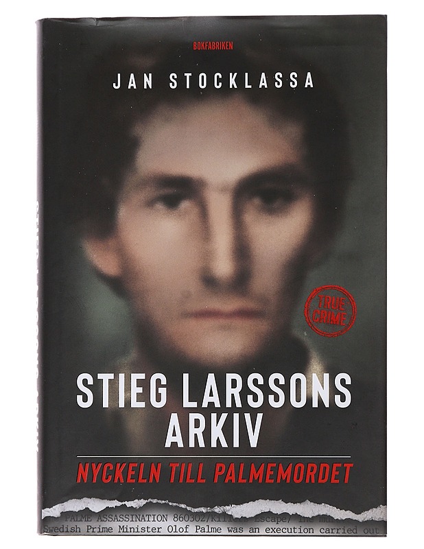 Stieg Larssons arkiv : nyckeln till Palmemordet - Stocklassa, Jan - Elämäkerrat ja muistelmat - 10105473599 - 0