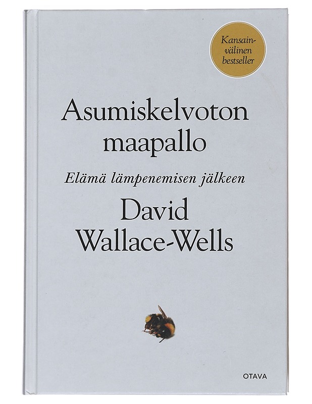 Asumiskelvoton maapallo : elämä lämpenemisen jälkeen - Wallace-Wells, David - Tietokirjat ja oppaat - 10105473697 - 0