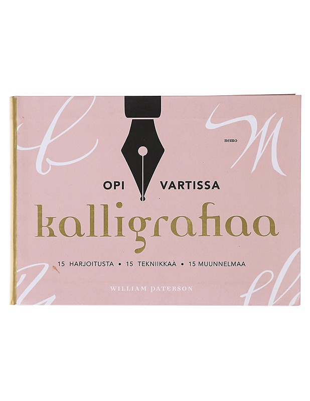Opi vartissa kalligrafiaa : 15 harjoitusta, 15 tekniikkaa, 15 muunnelmaa - Paterson, William - Tietokirjat ja oppaat - 10105473749 - 0