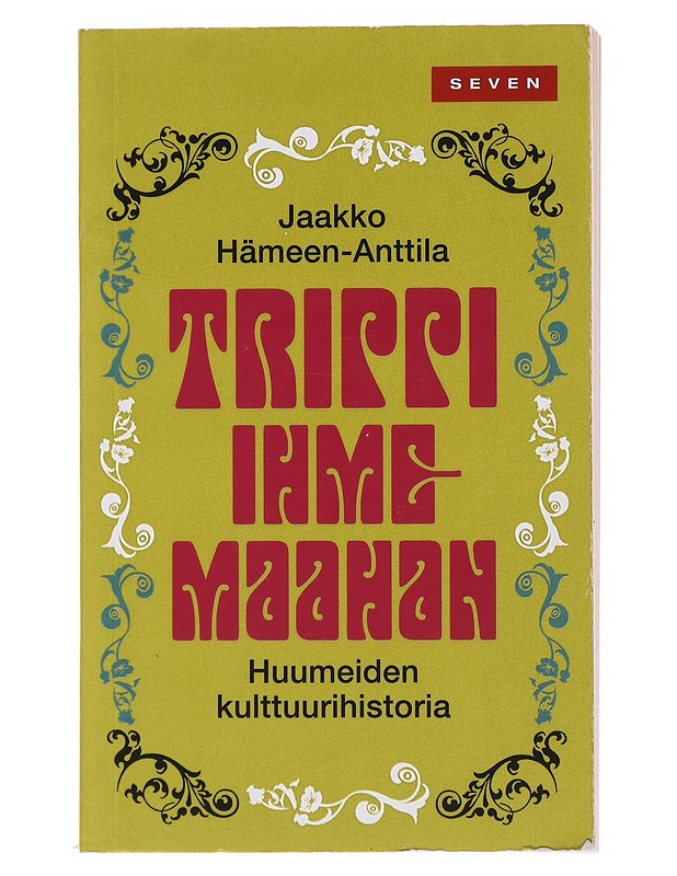 Trippi ihmemaahan : huumeiden kulttuurihistoria - Jaakko Hämeen-Anttila - Historiakirjat - 10105473752 - 0