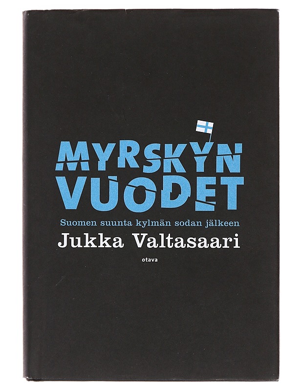 Myrskyn vuodet : Suomen suunta kylmän sodan jälkeen - Jukka Valtasaari - Tietokirjat ja oppaat - 10105473763 - 0