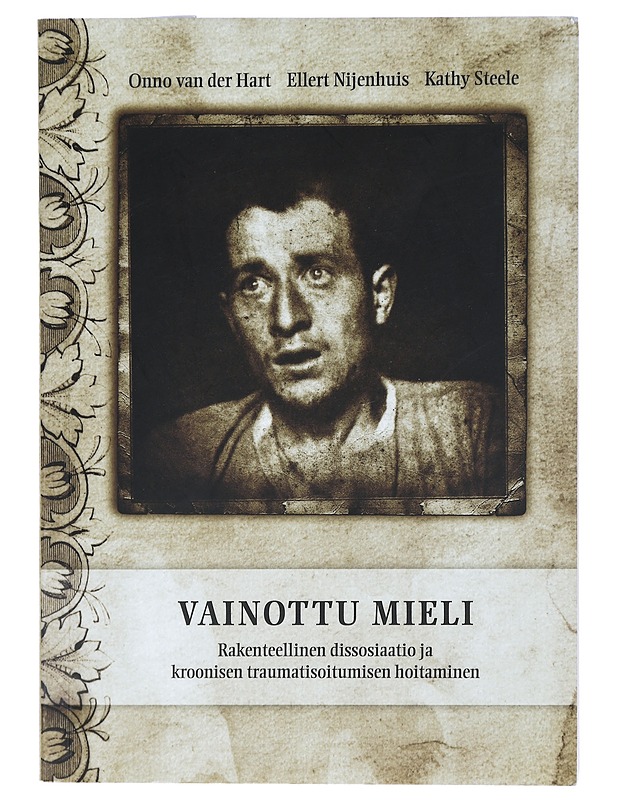 Vainottu mieli : rakenteellinen dissosiaatio ja pitkään jatkuneen traumatisoitumisen hoitaminen - Hart, Onno van der - Tietokirjat ja oppaat - 10105473776 - 0