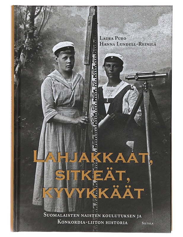 Lahjakkaat, sitkeät, kyvykkäät : suomalaisten naisten koulutuksen ja Konkordia-liiton historia - Puro, Laura - Tietokirjat - 10105473801 - 0
