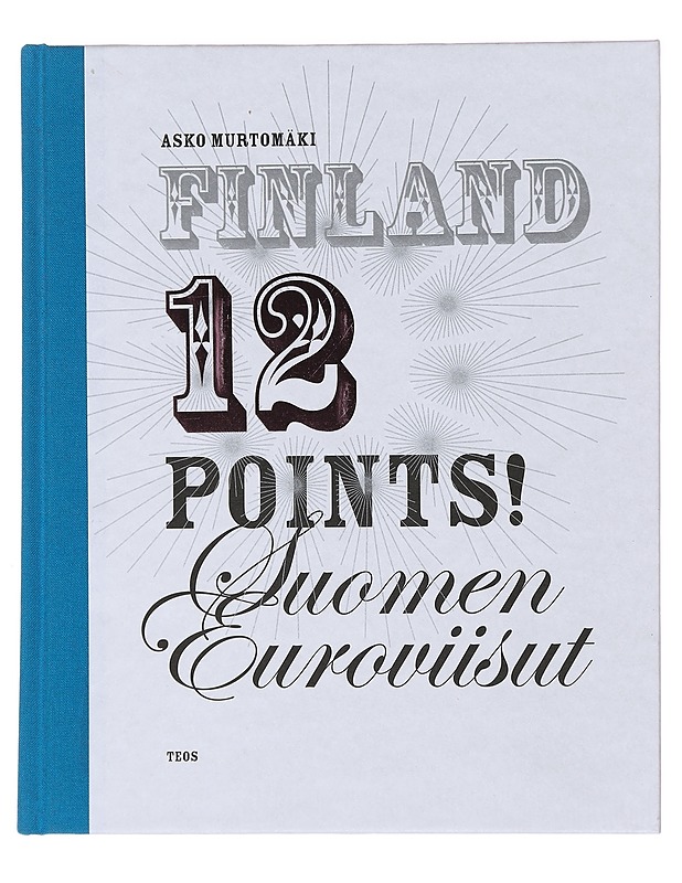Finland 12 points! : Suomen euroviisut - Asko Murtomäki - Kirja lahjaksi - 10105473846 - 0