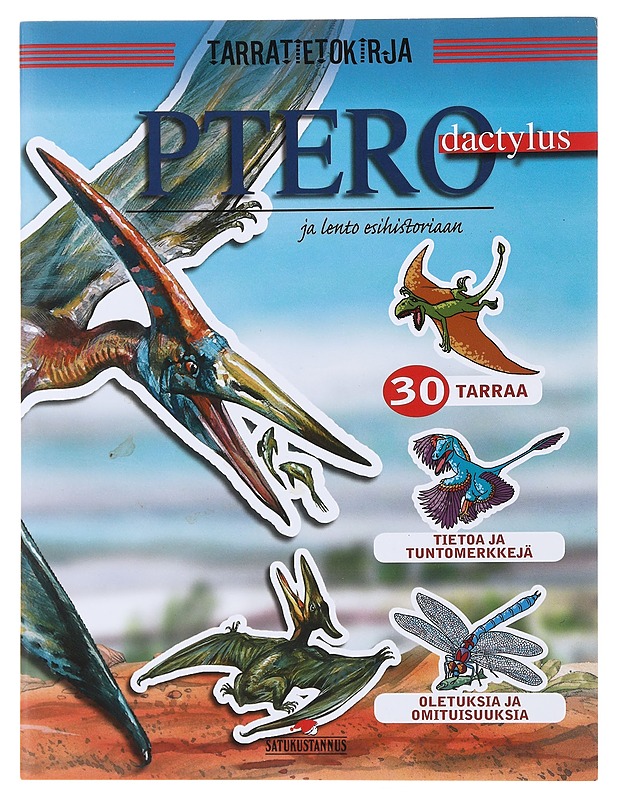 Pterodactylus ja lento esihistoriaan : tarratietokirja - Valenti, Viviana - Lastenkirjat - 10105473849 - 0