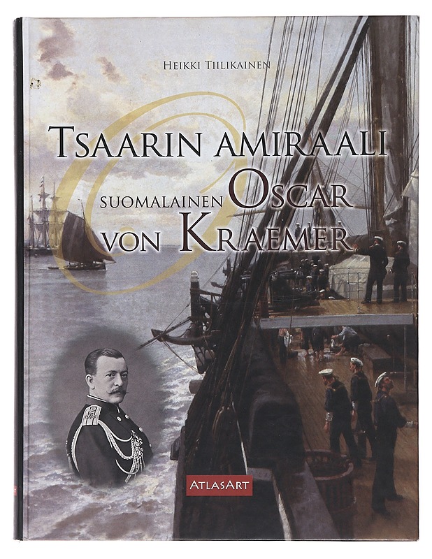 Tsaarin amiraali : suomalainen Oscar von Kraemer - Heikki Tiilikainen - Elämäkerrat ja muistelmat - 10105473878 - 0
