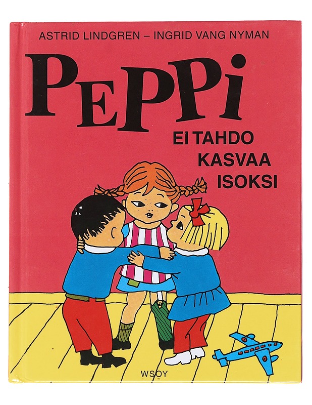 Peppi ei tahdo kasvaa isoksi -Astrid Lindgren - Lastenkirjat - 10105473887 - 0