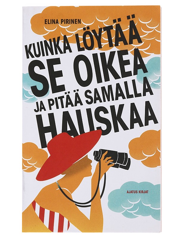 Kuinka löytää Se Oikea ja pitää samalla hauskaa - Elina Pirinen - Tietokirjat ja oppaat - 10105473912 - 0