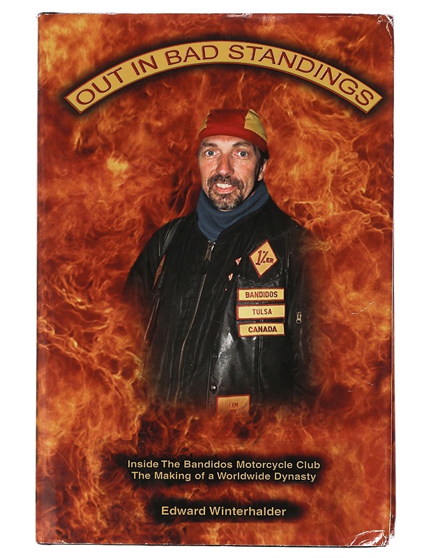 Out in Bad Standings: Inside the Bandidos Motorcycle Club. The Making of a Worldwide Dynasty - Edward Winterhalder - Historiakirjat - 10105473937 - 0