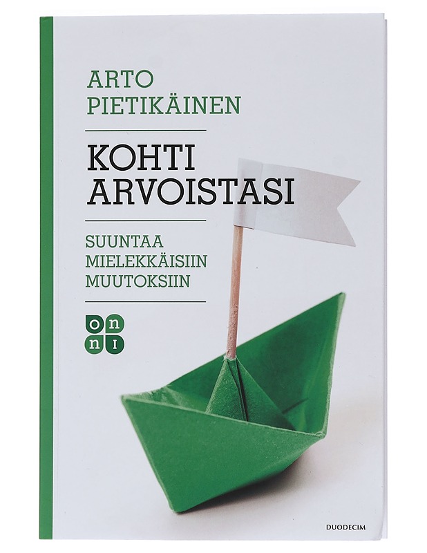 Kohti arvoistasi : suuntaa mielekkäisiin muutoksiin - Pietikäinen, Arto - Tietokirjat ja oppaat - 10105473968 - 0