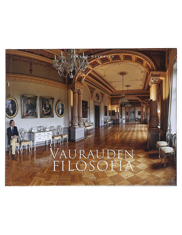 Vaurauden filosofia = Förmögenhetens filosofi = Philosophy of wealth - Heikkilä, Jaakko - Elämäkerrat ja muistelmat - 10105473978 - 0