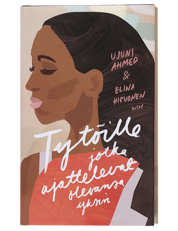 Tytöille, jotka ajattelevat olevansa yksin - Ahmed, Ujuni - Elämäkerrat ja muistelmat - 10105473983 - 0