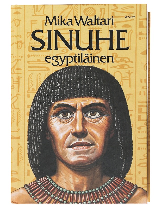 Sinuhe egyptiläinen : viisitoista kirjaa lääkäri Sinuhen elämästä n. 1390-1335 e.Kr - Waltari, Mika - Romaanit ja novellit - 10105473985 - 0
