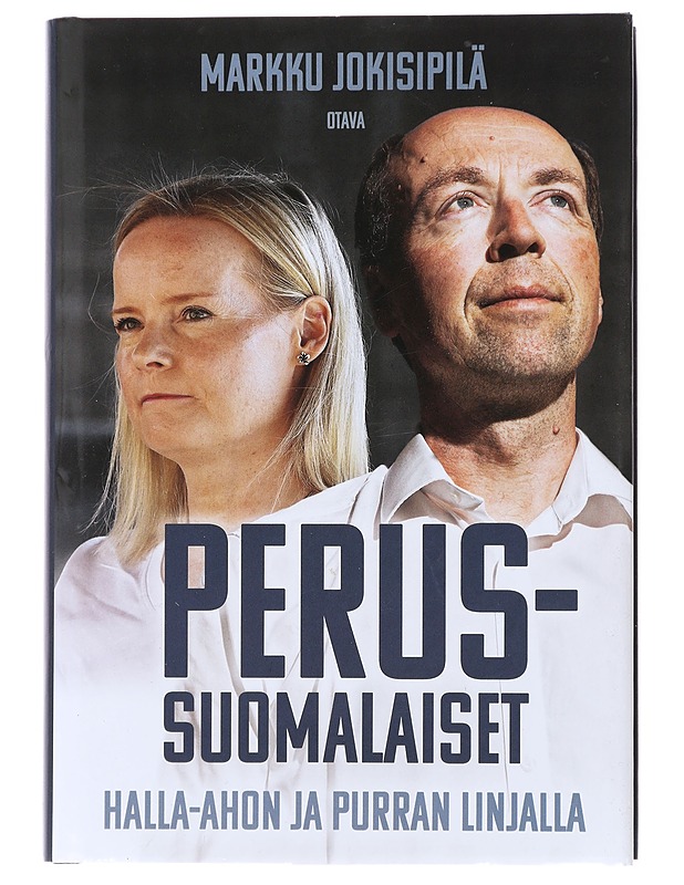Perussuomalaiset Halla-ahon ja Purran linjalla - Markku Jokisipilä - Elämäkerrat ja muistelmat - 10105474011 - 0