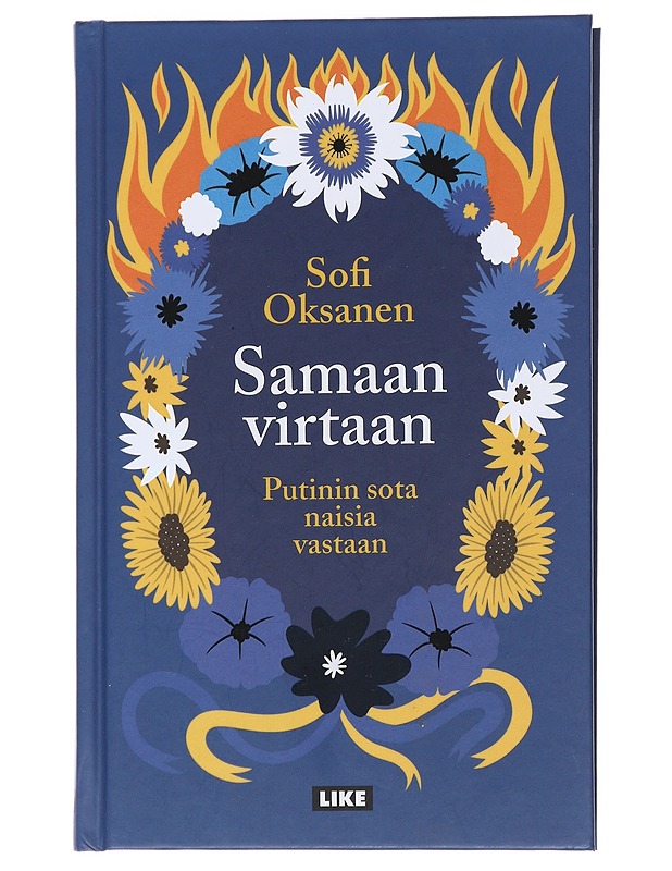 Samaan virtaan : Putinin sota naisia vastaan - Sofi Oksanen - Historiakirjat - 10105474029 - 0