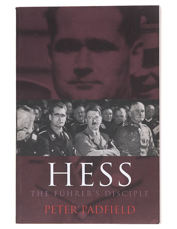 Hess : the Führer's disciple - Peter Padfield - Elämäkerrat ja muistelmat - 10105474038 - 0