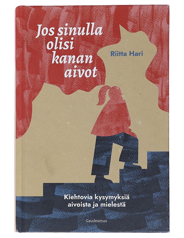 Jos sinulla olisi kanan aivot : kiehtovia kysymyksiä aivoista ja mielestä - Hari, Riitta - Tietokirjat ja oppaat - 10105474040 - 0