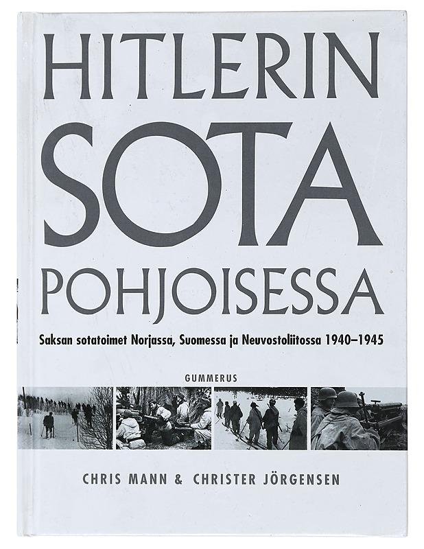 Hitlerin sota pohjoisessa : Saksan sotatoimet Norjassa, Suomessa ja Neuvostoliitossa 1940-1945 - Mann, Chris - Historiakirjat - 10105474056 - 0