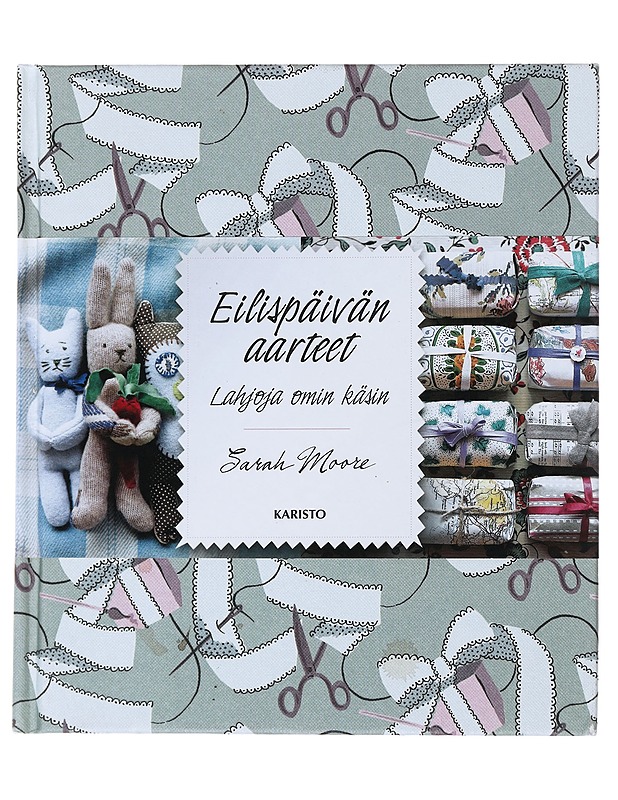 Eilispäivän aarteet : lahjoja omin käsin - Moore, Sarah - Tietokirjat ja oppaat - 10105474061 - 0