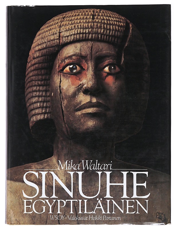 Sinuhe egyptiläinen : viisitoista kirjaa lääkäri Sinuhen elämästä n. 1390-1335 e.Kr - Waltari, Mika - Historiakirjat - 10105474100 - 0