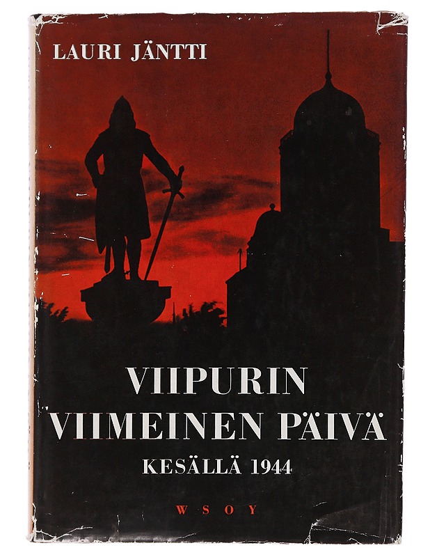 Viipurin viimeinen päivä kesällä 1944 - Lauri Jäntti - Historiakirjat - 10105474101 - 0