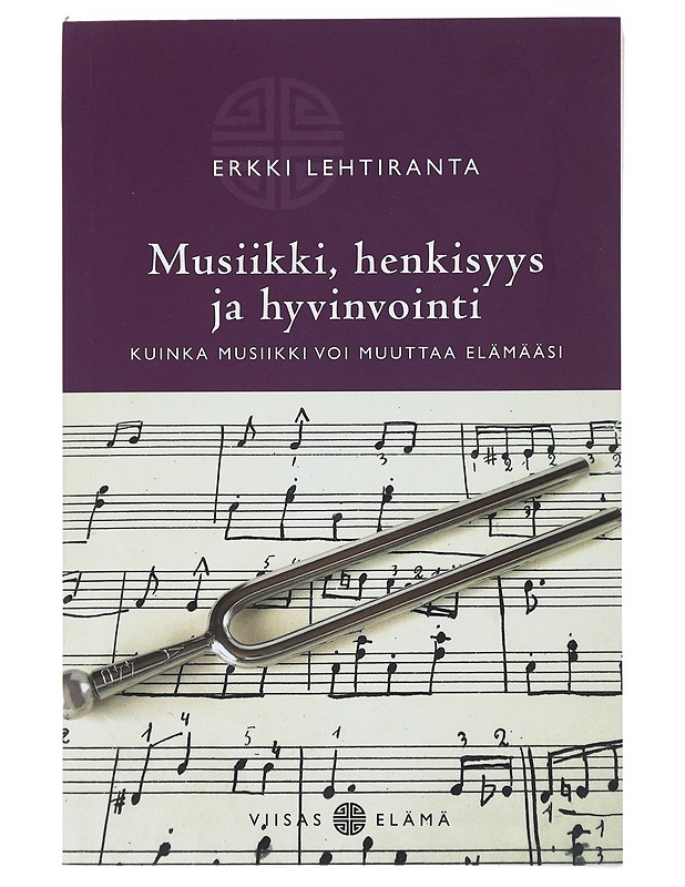 Musiikki, henkisyys ja hyvinvointi : kuinka musiikki voi muuttaa elämääsi - Erkki Lehtiranta - Musiikki- ja elokuvakirjat - 10105474116 - 0