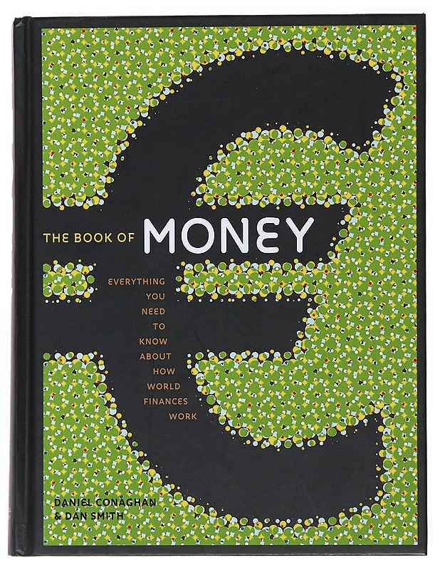 The Book of Money: Everything you need to know about how world finances work  - Conaghan, Daniel  - Tietokirjat ja oppaat - 10105474168 - 0