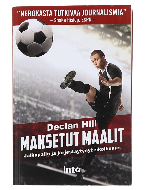 Maksetut maalit : jalkapallo ja järjestäytynyt rikollisuus - Hill, Declan - Tietokirjat ja oppaat - 10105474173 - 0