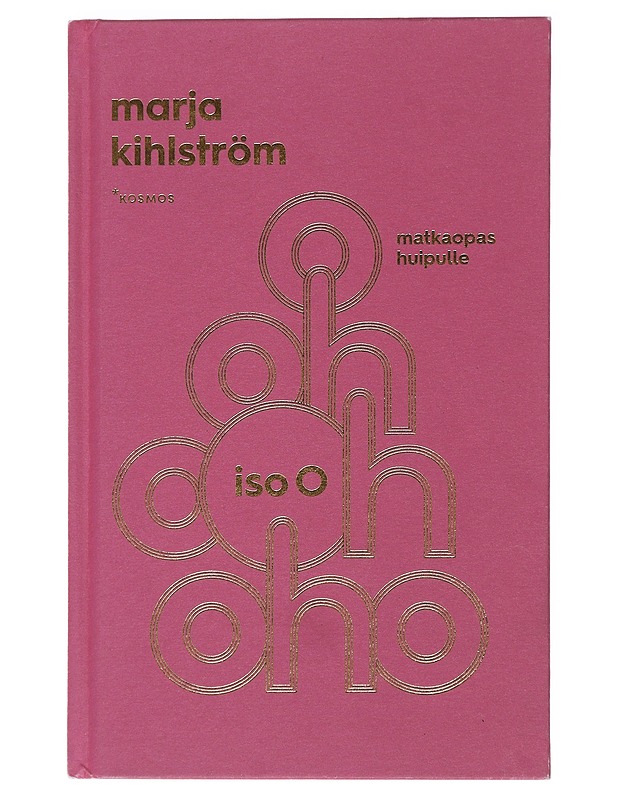 Iso O : matkaopas huipulle - Kihlström, Marja - Tietokirjat ja oppaat - 10105474335 - 0