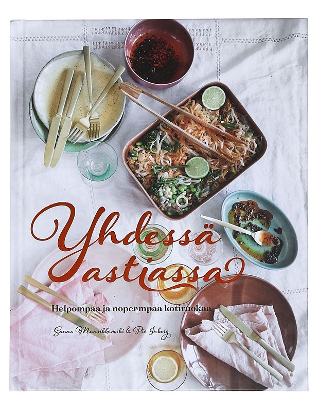 Yhdessä astiassa : Helpompaa ja nopeampaa kotiruokaa - Sanna Mansikkamäki & Pia Inberg - Ruokakirjat - 10105474379 - 0