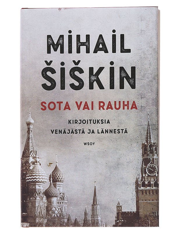 Sota vai rauha : kirjoituksia Venäjästä ja lännestä - Siskin, Mihail - Tietokirjat ja oppaat - 10105474401 - 0