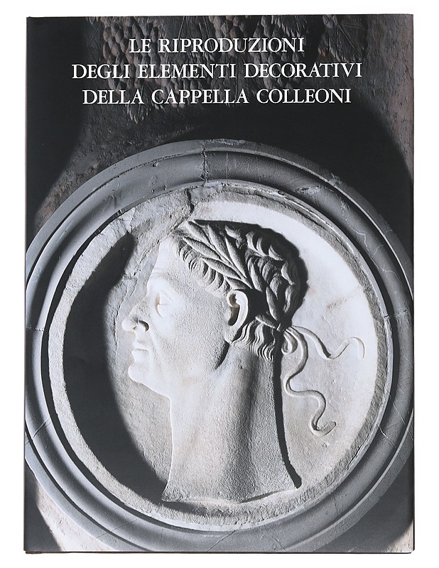 Le Riproduzioni Degli Elementi Decorativi Della Cappella Colleoni in Bergamo - Tietokirjat ja oppaat - 10105474497 - 0
