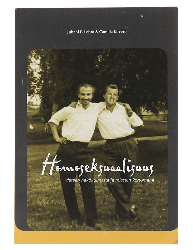 Homoseksuaalisuus tieteen näkökulmasta ja miesten kertomana - Lehto, Juhani E. - Tietokirjat ja oppaat - 10105474507 - 0